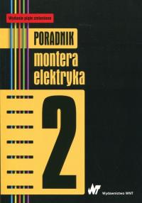 Poradnik montera elektryka Tom 2. Autor: Praca zbiorowa. Dobreksiazki.pl Okładka książki Poradnik montera elektryka Tom 2