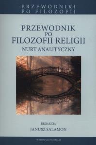 Przewodnik po filozofi religii. Autor: Salomon Janusz. Dobreksiazki.pl Okładka książki Przewodnik po filozofi religii