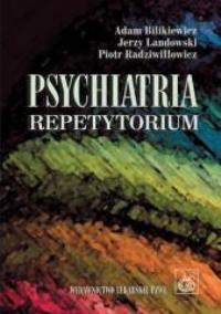 Psychiatria. Repetytorium PZWL. Autor: Bilikiewicz Adam, Landowski Jerzy, Piotr Radziwiłowicz. Dobreksiazki.pl Okładka książki Psychiatria. Repetytorium PZWL