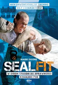 SEALFIT W 8 tygodni do sprawności Komando Fok. Autor: Mark Divine. Dobreksiazki.pl Okładka książki SEALFIT W 8 tygodni do sprawności Komando Fok