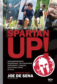 Spartan Up!. Autor: Joe De Sena, Jeff O'Connell. Dobreksiazki.pl Okładka książki Spartan Up!