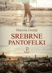 Srebrne pantofelki. Autor: Grelak Mariola. Dobreksiazki.pl Okładka książki Srebrne pantofelki