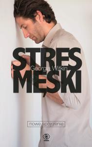 Stres męski nowe spojrzenie. Autor: Witkin Georgia. Dobreksiazki.pl Okładka książki Stres męski nowe spojrzenie
