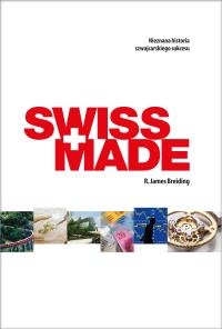 Swiss Made. Autor: R. James Breiding. Dobreksiazki.pl Okładka książki Swiss Made