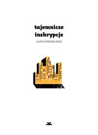 Tajemnicze inskrypce. Autor: Panselinos Alexis. Dobreksiazki.pl Okładka książki Tajemnicze inskrypce