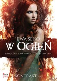 W ogień Tom 1. Autor: Seno Ewa. Dobreksiazki.pl Okładka książki W ogień Tom 1
