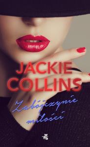 Zabójczyni miłości. Autor: Jackie Collins. Dobreksiazki.pl Okładka książki Zabójczyni miłości