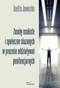 Zasoby osobiste i społeczne skazanych w procesie oddziaływań penitencjarnych. Autor: Jaworska Anetta. Dobreksiazki.pl Okładka książki Zasoby osobiste i społeczne skazanych w procesie oddziaływań penitencjarnych