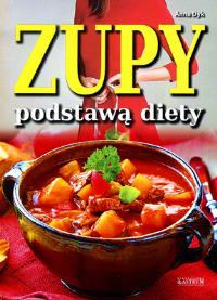Zupy podstawą diety. Autor: Ania Dyk. Dobreksiazki.pl Okładka książki Zupy podstawą diety
