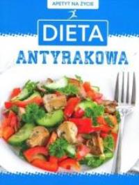 Apetyt na życie Dieta antyrakowa. Autor: praca zbiorowa. Dobreksiazki.pl Okładka książki Apetyt na życie Dieta antyrakowa