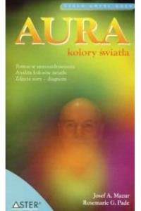 Aura kolory światła. Autor: Josef A. Mazur. Dobreksiazki.pl Okładka książki Aura kolory światła