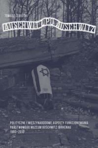 Auschwitz po Auschwitz. Autor: Cebulski Tomasz. Dobreksiazki.pl Okładka książki Auschwitz po Auschwitz