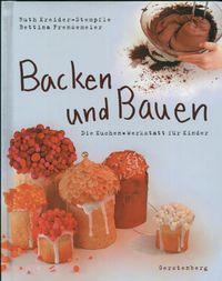 Backen und bauen. Autor: Kreider-Stempfle Ruth. Dobreksiazki.pl Okładka książki Backen und bauen