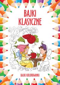 Bajki klasyczne Bajki kolorowanki. Autor: Opracowanie zbiorowe. Dobreksiazki.pl Okładka książki Bajki klasyczne Bajki kolorowanki