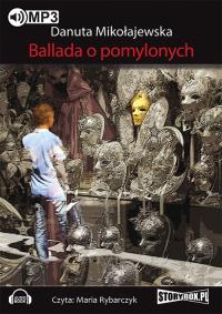 Ballada o pomylonych - Audiobook. Autor: Danuta Mikołajewska. Dobreksiazki.pl Okładka książki Ballada o pomylonych - Audiobook