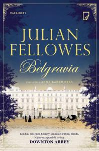 Belgravia. Autor: Julian Fellowes. Dobreksiazki.pl Okładka książki Belgravia