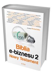 Biblia e-biznesu 2 Nowy Testament. Autor: Macieja Dutko (red.). Dobreksiazki.pl Okładka książki Biblia e-biznesu 2 Nowy Testament