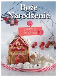 Boże Narodzenie - przepisy i inspiracje. Autor: OPRACOWANIE ZBIOROWE. Dobreksiazki.pl Okładka książki Boże Narodzenie - przepisy i inspiracje