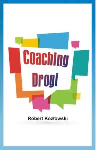 Coaching Drogi. Autor: o. Robert Kozłowski OFM Cap.. Dobreksiazki.pl Okładka książki Coaching Drogi