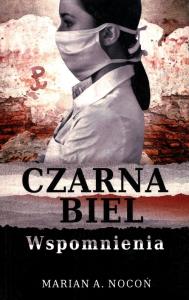 Czarna biel. Autor: Nocoń Marian A.. Dobreksiazki.pl Okładka książki Czarna biel