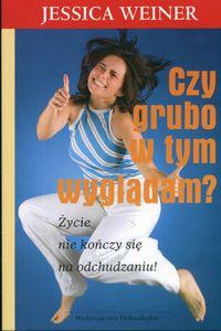 Czy grubo w tym wyglądam?. Autor: Weiner Jessica. Dobreksiazki.pl Okładka książki Czy grubo w tym wyglądam?
