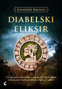 Diabelski eliksir. Autor: Raymond Khoury. Dobreksiazki.pl Okładka książki Diabelski eliksir