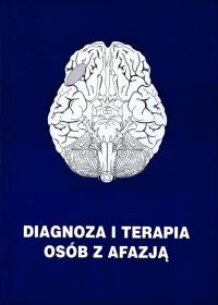 Diagnoza i terapia osób z afazją. Autor: Antoni Balejko. Dobreksiazki.pl Okładka książki Diagnoza i terapia osób z afazją