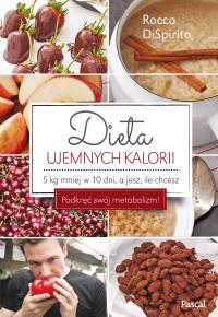 Dieta ujemnych kalorii. Autor: DiSpirito Rocco. Dobreksiazki.pl Okładka książki Dieta ujemnych kalorii