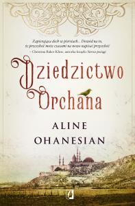 Dziedzictwo Orchana. Autor: Ohanesian Aline. Dobreksiazki.pl Okładka książki Dziedzictwo Orchana