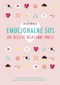 Emocjonalne SOS. Autor: Guy Winch. Dobreksiazki.pl Okładka książki Emocjonalne SOS