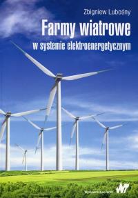 Farmy wiatrowe w systemie elektroenergetycznym. Autor: Lubośny Zbigniew. Dobreksiazki.pl Okładka książki Farmy wiatrowe w systemie elektroenergetycznym