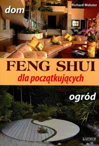 Feng Shui dla początkujących. Autor: Richard Webster. Dobreksiazki.pl Okładka książki Feng Shui dla początkujących