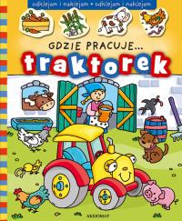 Gdzie pracuje traktorek?. Autor: Opracowanie zbiorowe. Dobreksiazki.pl Okładka książki Gdzie pracuje traktorek?