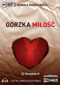 Gorzka miłość - Audiobook. Autor: Monika Warneńska. Dobreksiazki.pl Okładka książki Gorzka miłość - Audiobook