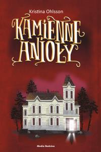 Kamienne anioły. Autor: Karina Ohlsson. Dobreksiazki.pl Okładka książki Kamienne anioły