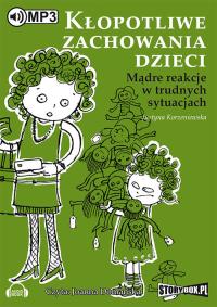 Kłopotliwe zachowania dzieci - Audiobook. Autor: Korzeniewska Justyna. Dobreksiazki.pl Okładka książki Kłopotliwe zachowania dzieci - Audiobook
