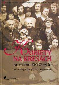 Kobiety na Kresach na przełomie XIX i XX wieku. Wydawca: DiG. Dobreksiazki.pl Opakowanie Kobiety na Kresach na przełomie XIX i XX wieku