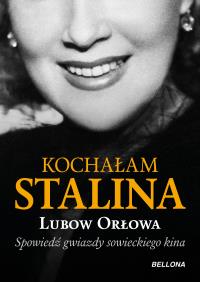 Kochałam Stalina. Autor: Ljubow Orłowa. Dobreksiazki.pl Okładka książki Kochałam Stalina