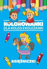 Kolorowanki dla kolegi i koleżanki Księżniczki. Autor: Opracowanie zbiorowe. Dobreksiazki.pl Okładka książki Kolorowanki dla kolegi i koleżanki Księżniczki