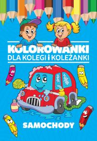 Kolorowanki dla kolegi i koleżanki Samochody. Autor: Opracowanie zbiorowe. Dobreksiazki.pl Okładka książki Kolorowanki dla kolegi i koleżanki Samochody