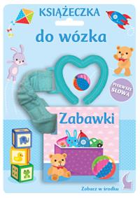Książeczka do wózka Zabawki. Autor: Opracowanie zbiorowe. Dobreksiazki.pl Okładka książki Książeczka do wózka Zabawki