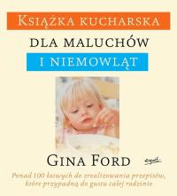Książka kucharska dla maluchów i niemowląt. Autor: Gina Ford. Dobreksiazki.pl Okładka książki Książka kucharska dla maluchów i niemowląt