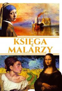 Księga malarzy. Autor: Opracowanie zbiorowe. Dobreksiazki.pl Okładka książki Księga malarzy