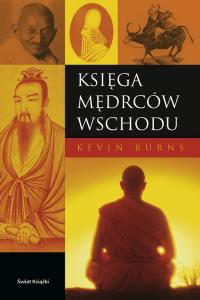 Księga mędrców Wschodu. Autor: Burns Kevin. Dobreksiazki.pl Okładka książki Księga mędrców Wschodu