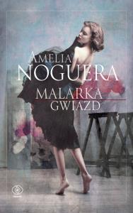 Malarka gwiazd. Autor: Amelia Noguera. Dobreksiazki.pl Okładka książki Malarka gwiazd