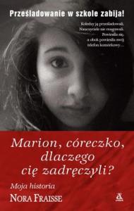 Marion, córeczko, dlaczego cię zadręczyli?. Autor: Nora Fraisse. Dobreksiazki.pl Okładka książki Marion, córeczko, dlaczego cię zadręczyli?