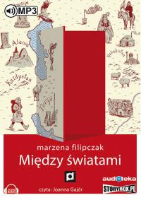 Między światami - Audiobook. Autor: Marzena Filipczak. Dobreksiazki.pl Okładka książki Między światami - Audiobook