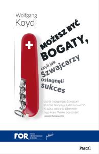 Możesz być bogaty. Czyli jak Szwajcarzy osiągnęli sukces gospodarczy. Autor: Koydl Wolfgang. Dobreksiazki.pl Okładka książki Możesz być bogaty. Czyli jak Szwajcarzy osiągnęli sukces gospodarczy
