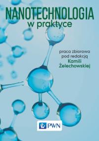Nanotechnologia w praktyce. Autor: Opracowanie zbiorowe. Dobreksiazki.pl Okładka książki Nanotechnologia w praktyce
