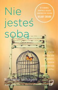 Nie jesteś sobą. Autor: Michelle Wildgen. Dobreksiazki.pl Okładka książki Nie jesteś sobą